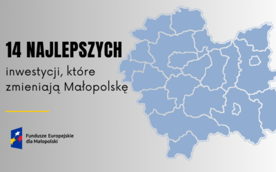 14 najlepszych inwestycji, które zmieniają Małopolskę